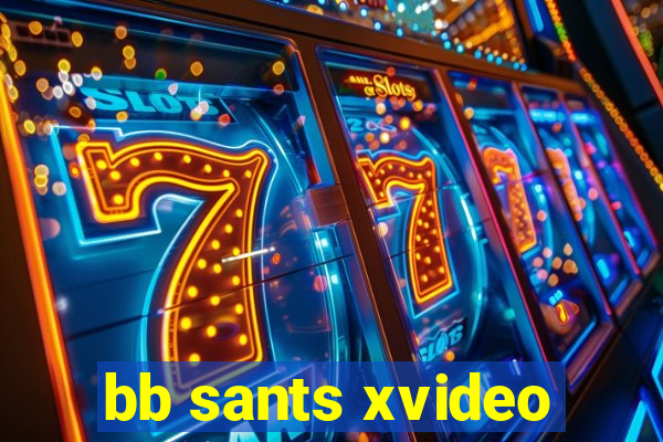 bb sants xvideo